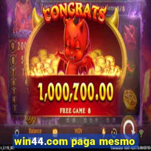 win44.com paga mesmo